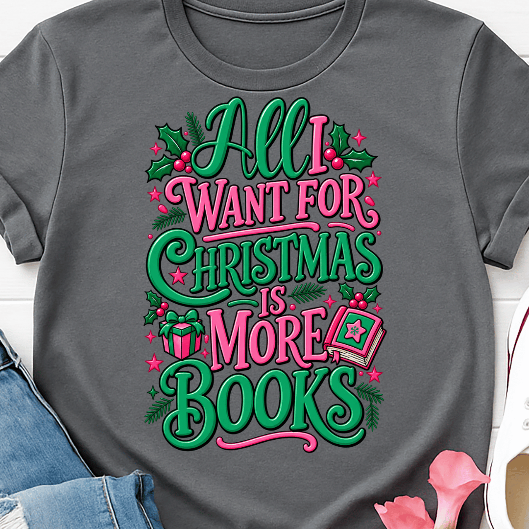 All I Want For Christmas Is More Books - Full Color DTF T-Shirt Transfer - 597