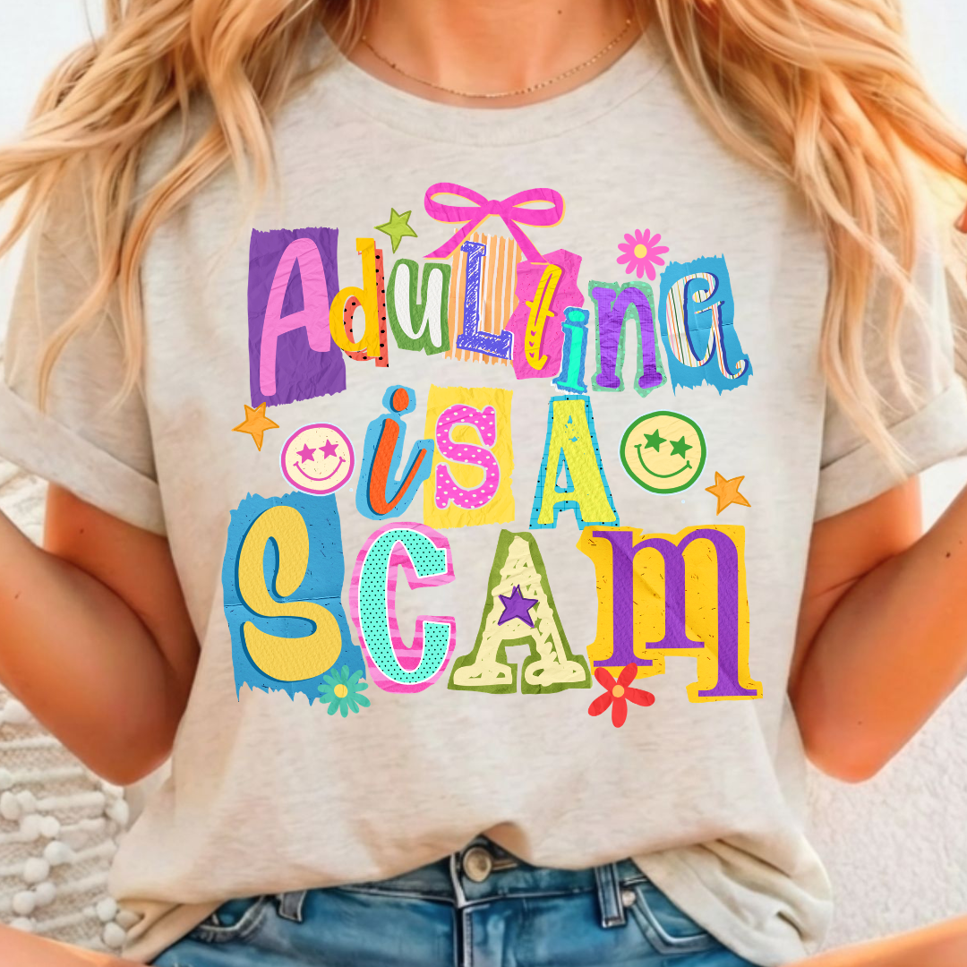 Adulting is A Scam - Full Color DTF T-Shirt Transfer - 198