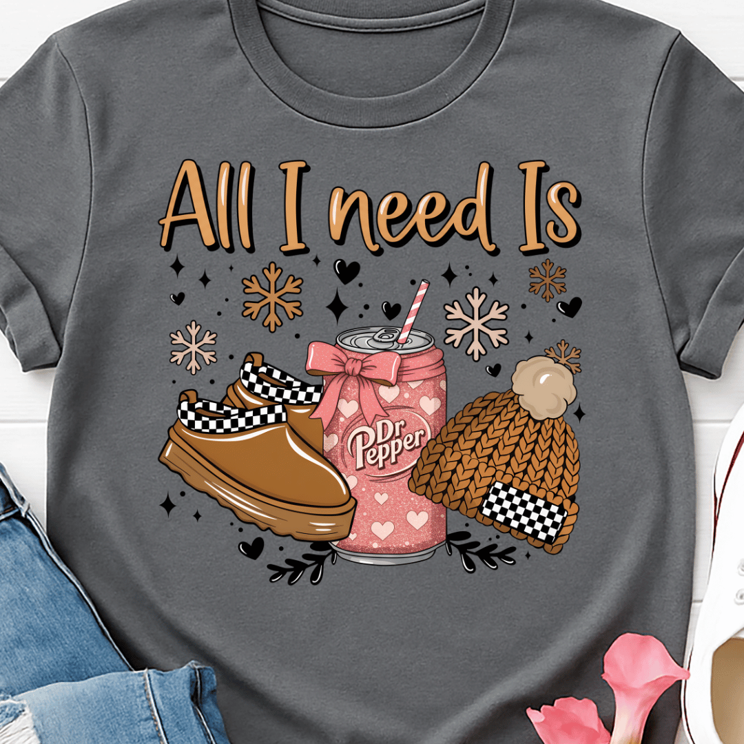 All I Need Is - Full Color DTF T-Shirt Transfer - 732