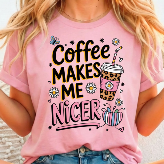 Coffee Makes Me Nicer Full Color DTF T-Shirt Transfer - 44