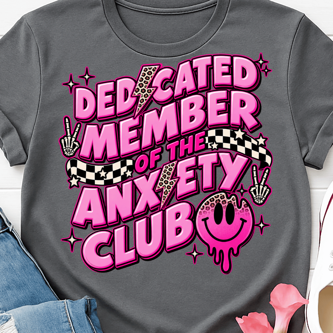 Dedicated Member Of The Anxiety Club - Full Color DTF T-Shirt Transfer - 194
