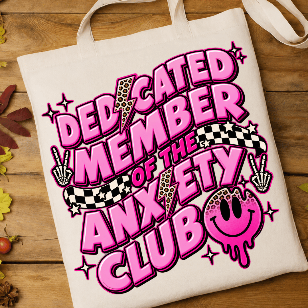 Dedicated Member Of The Anxiety Club - Full Color DTF T-Shirt Transfer - 194