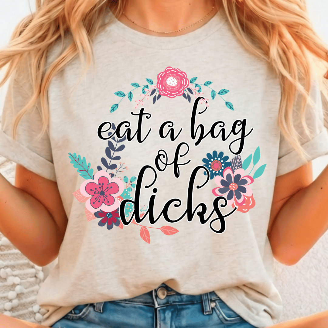 Eat A Bag Of Dicks - Full Color DTF T-Shirt Transfer - 507