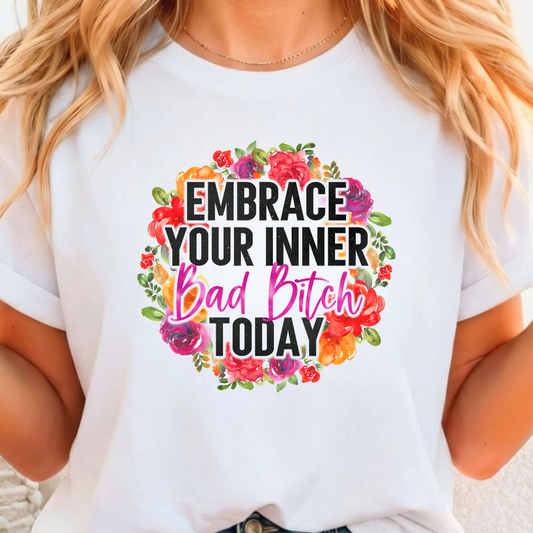 Embrace Your Inner Bad B*** Full Color DTF T-Shirt Transfer - 50