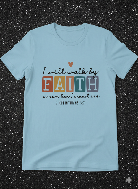 Faith 2 Corinthians 5:7  Full Color DTF T-Shirt Transfer - 243