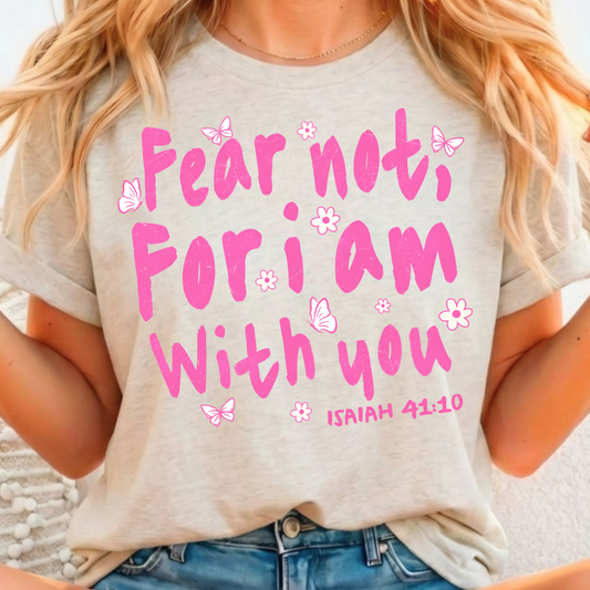 Fear Not, For I Am With You - Full Color DTF T-Shirt Transfer - 134