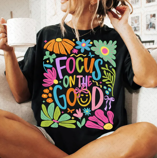 Focus on the Good Full Color DTF T-Shirt Transfer - 55