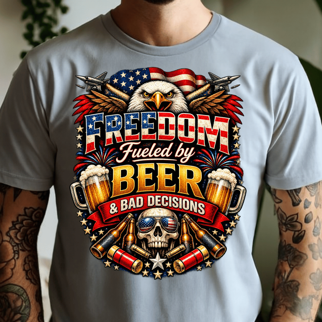 Freedom Fueled by Beer & Bad Decisions - Full Color DTF T-Shirt Transfer - 585