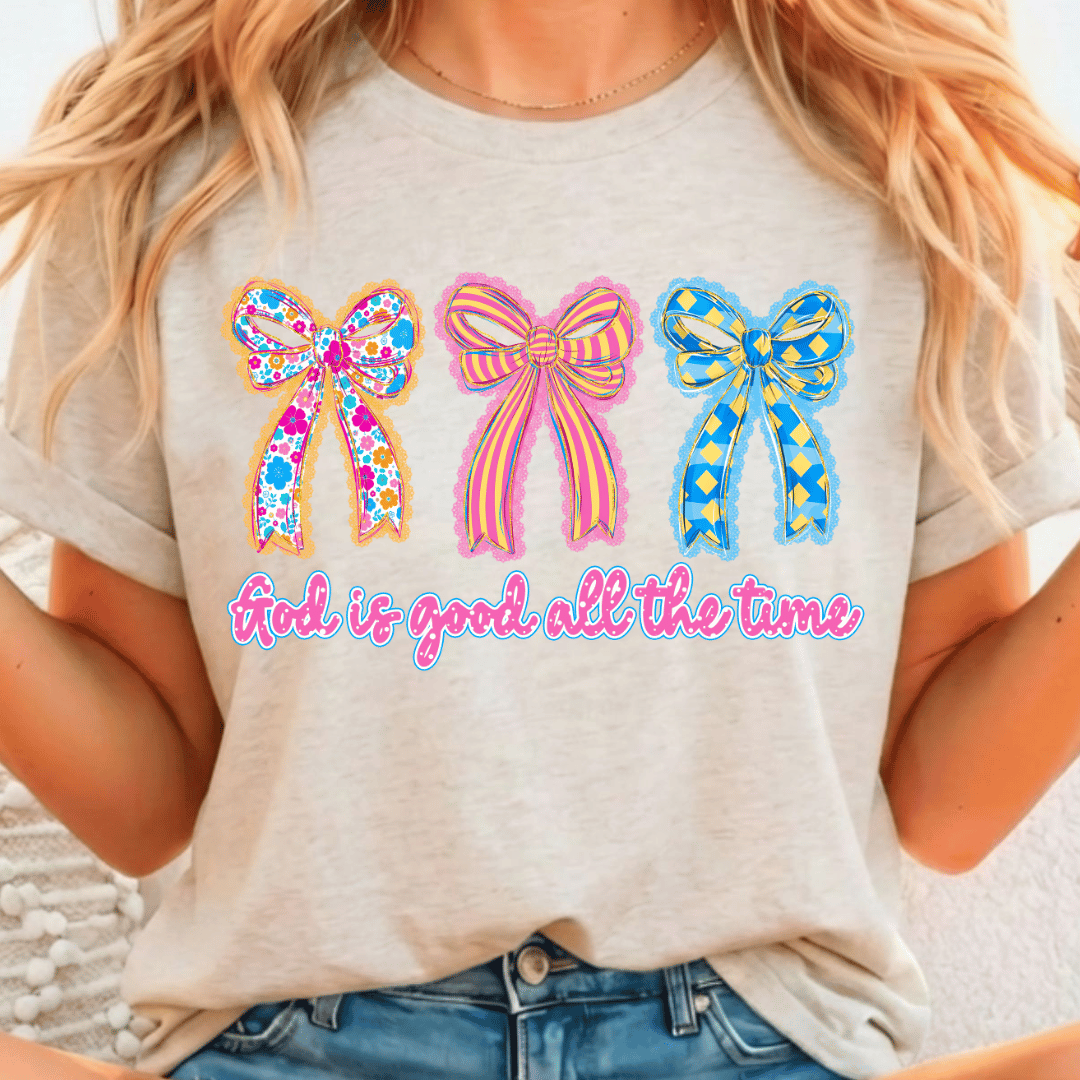 God Is Good All The Time Bows - Full Color DTF T-Shirt Transfer - 520