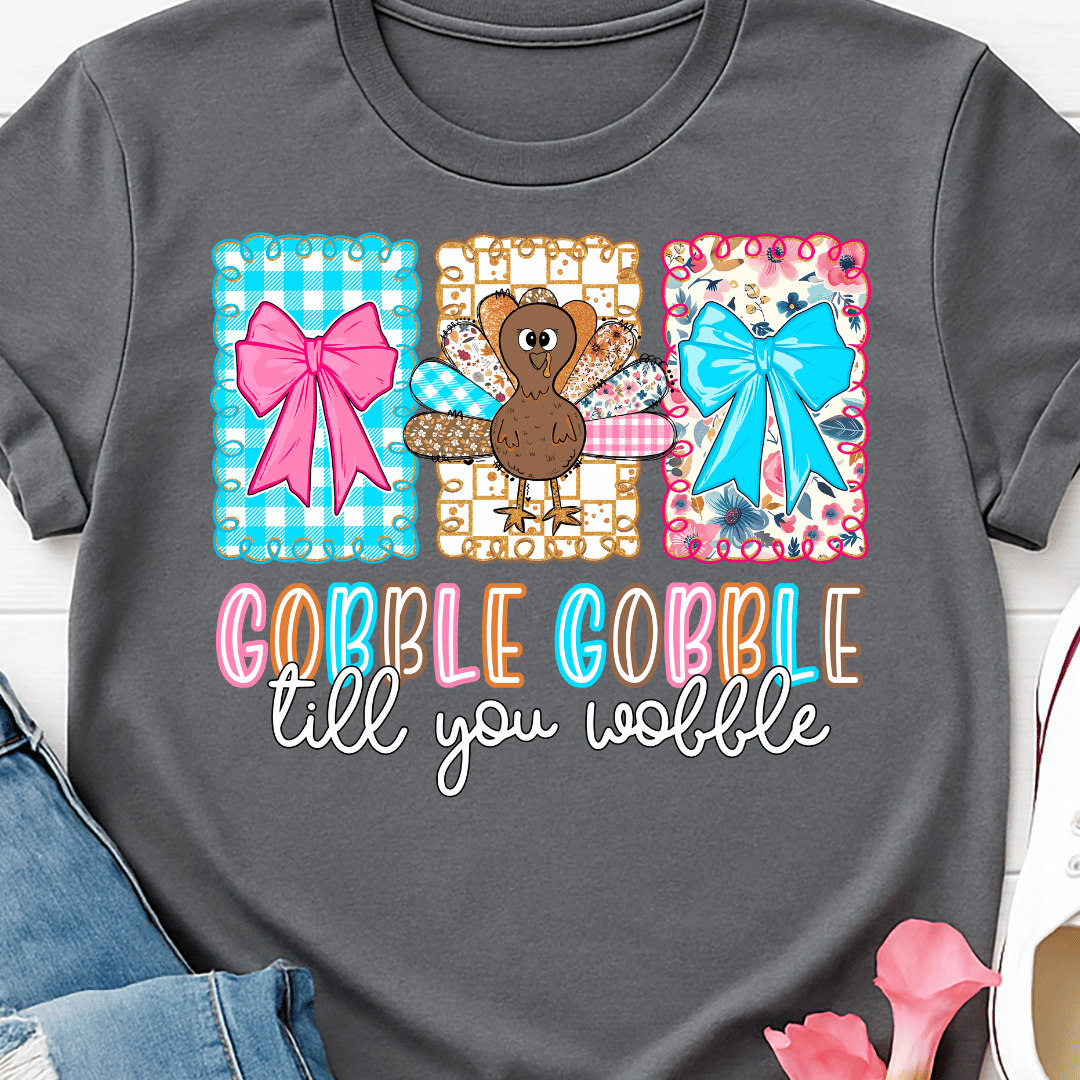 Gobble Gobble Till You Wobble - Full Color DTF T-Shirt Transfer - 747