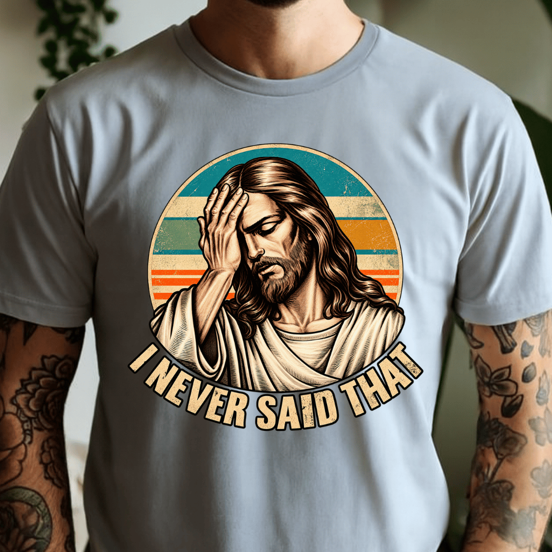 I Never Said That - Jesus - Full Color DTF T-Shirt Transfer - 619