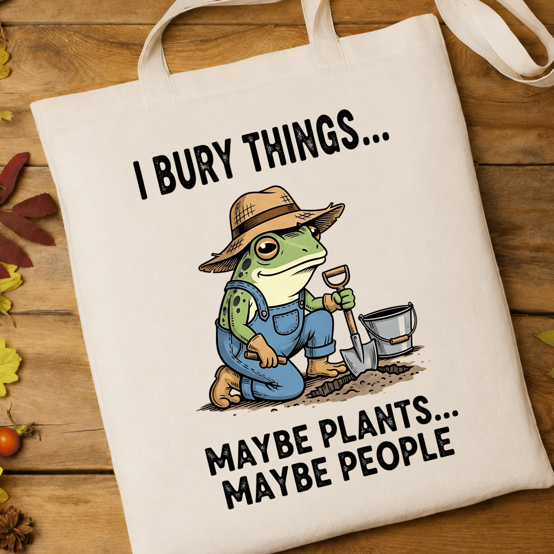 I Bury Things Maybe Plants Maybe People - Full Color DTF T-Shirt Transfer - 568