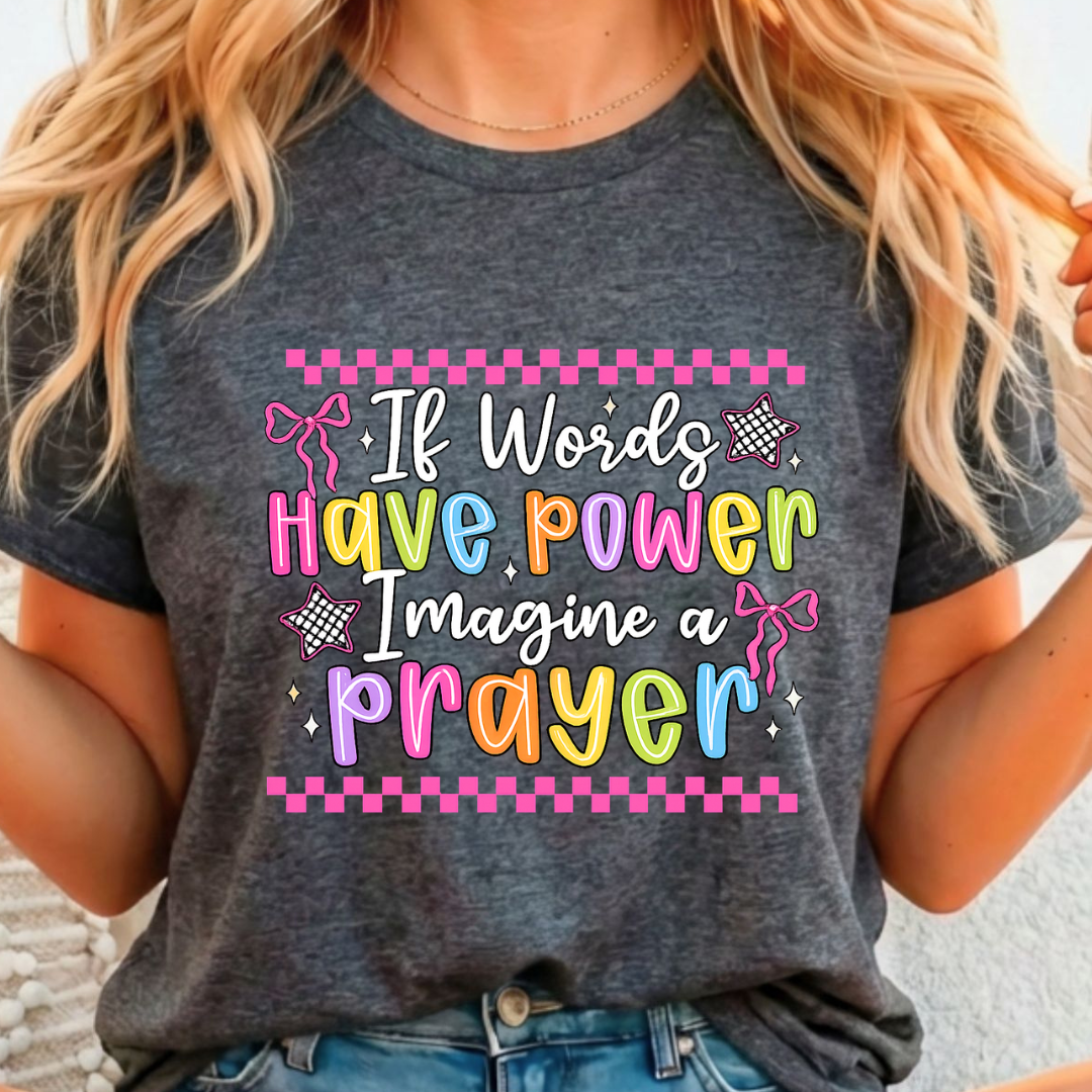 If Words Have Power - Full Color DTF T-Shirt Transfer - 383