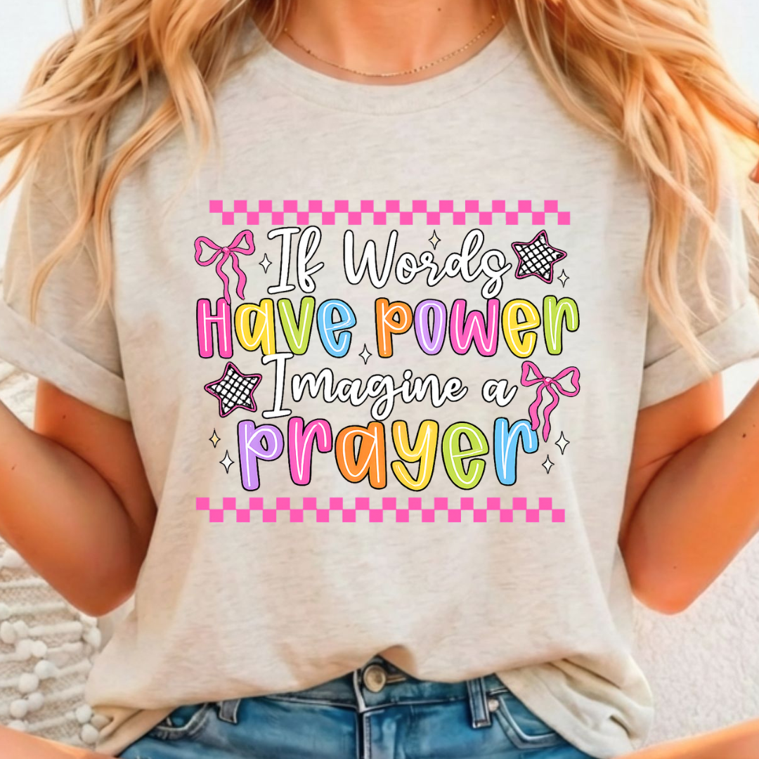 If Words Have Power - Full Color DTF T-Shirt Transfer - 383