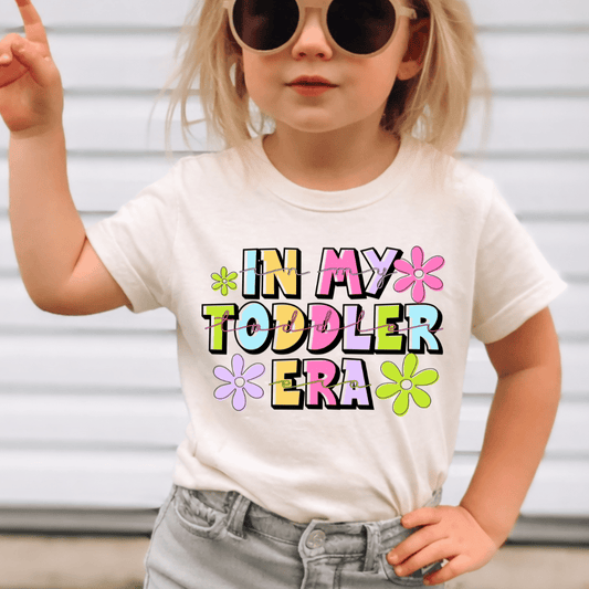 In My Toddler Era - Kids Sized - Full Color DTF T-Shirt Transfer - K10