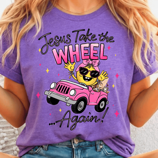 Jesus Take The Wheel Again - Full Color DTF T-Shirt Transfer - 344