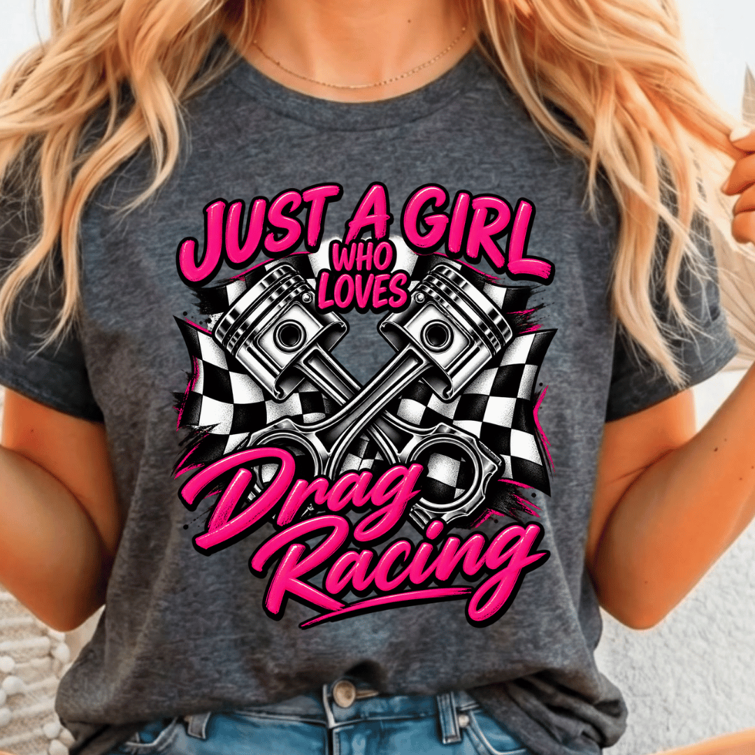 Just A Girl Who Loves Drag Racing - Full Color DTF T-Shirt Transfer - 693