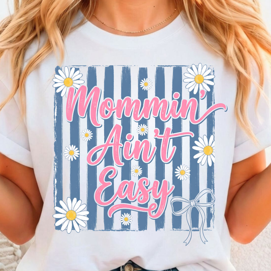Mommin' Ain't Easy - Full Color DTF T-Shirt Transfer - 250