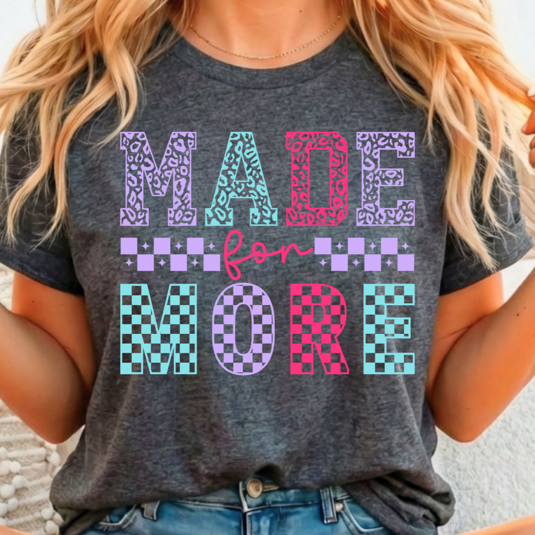 Made for More Full Color DTF T-Shirt Transfer - 118