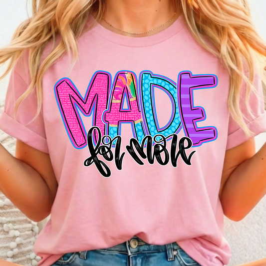 Made For More - Full Color DTF T-Shirt Transfer - 122