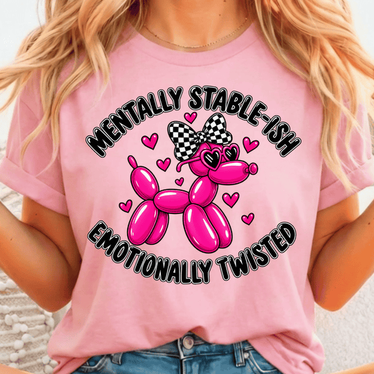 Mentally Stable-ish Emotionally Twisted - Full Color DTF T-Shirt Transfer - 603