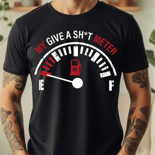 My Give A Shit Meter - Full Color DTF T-Shirt Transfer - 353