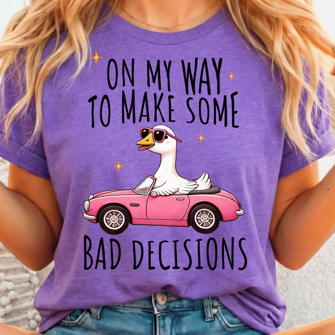 On My Way To Make Some Bad Decisions - Full Color DTF T-Shirt Transfer - 698