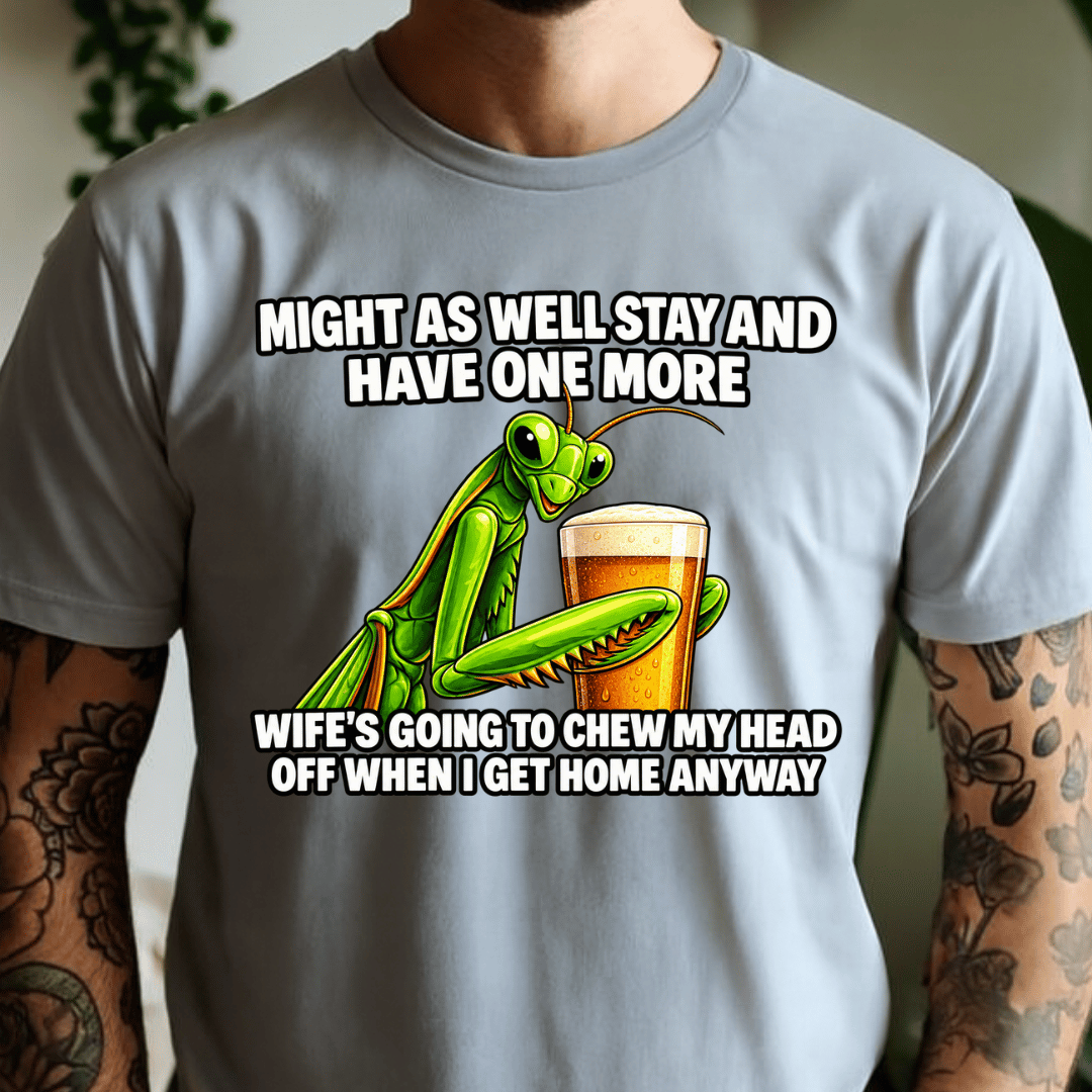Might As Well Stay And Have One More - Full Color DTF T-Shirt Transfer - 758