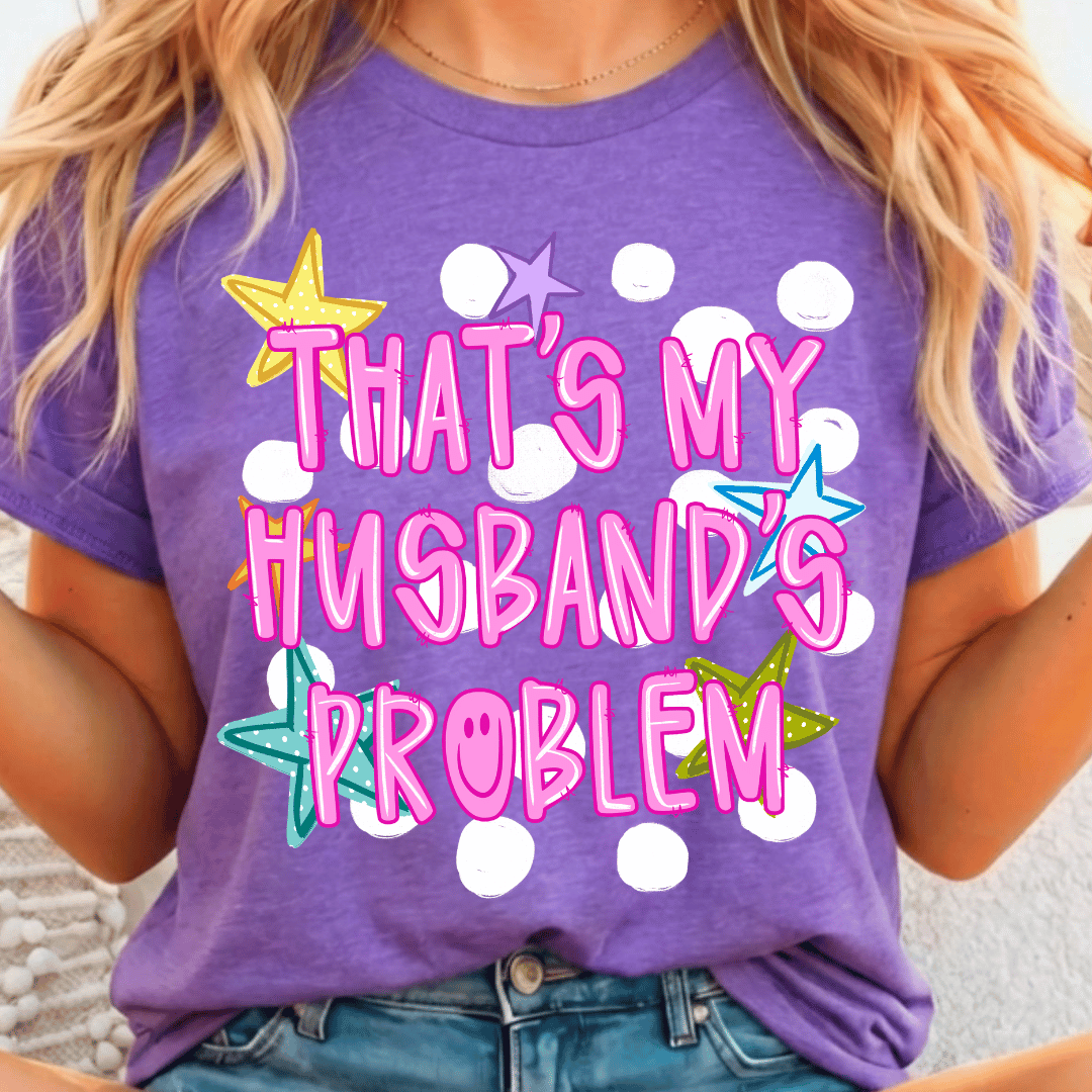 That's My Husband's Problem - Full Color DTF T-Shirt Transfer - 323
