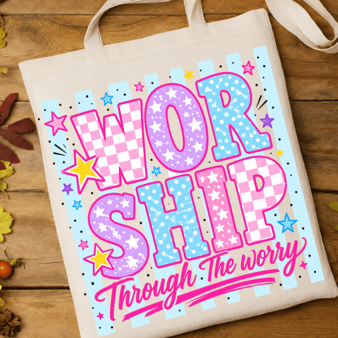 Worship Through The Worry - Full Color DTF T-Shirt Transfer - 538