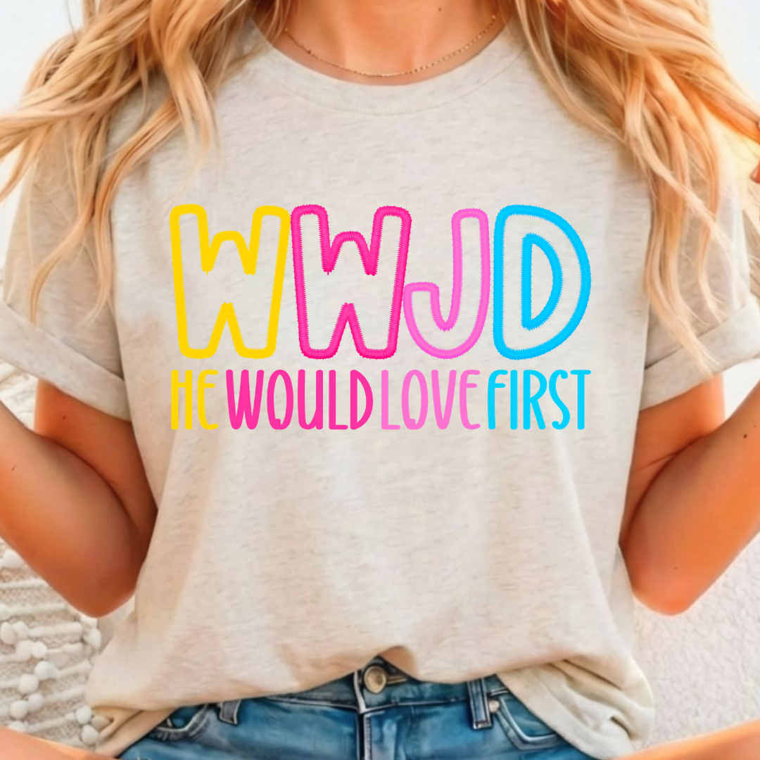 WWJD He Would Love First - Full Color DTF T-Shirt Transfer - Adult Size - 234