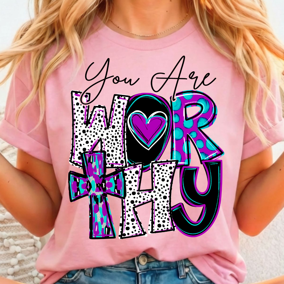 You are Worthy - Full Color DTF T-Shirt Transfer - Adult Size - 236
