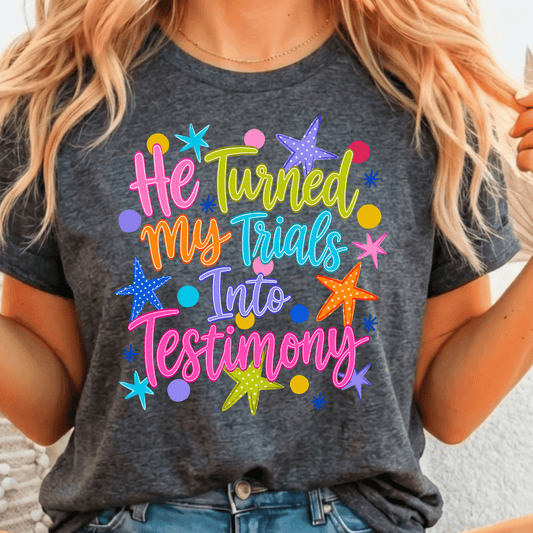 He Turned My Trials Into Testimony - Full Color DTF T-Shirt Transfer - 575