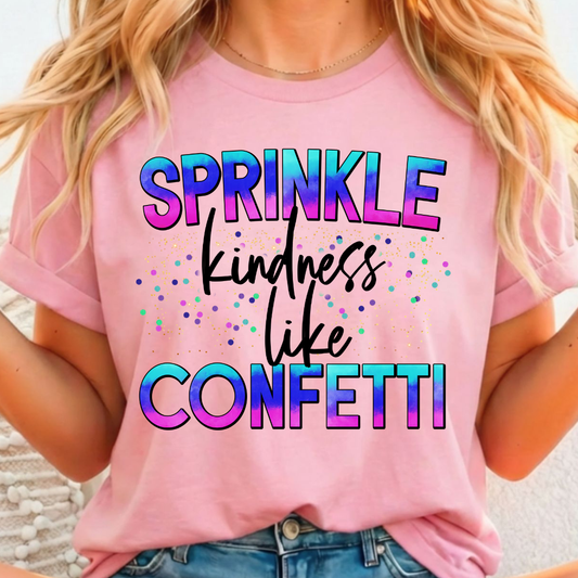 Sprinkle Kindness Like Confetti - Full Color DTF T-Shirt Transfer - Adult Size - 209